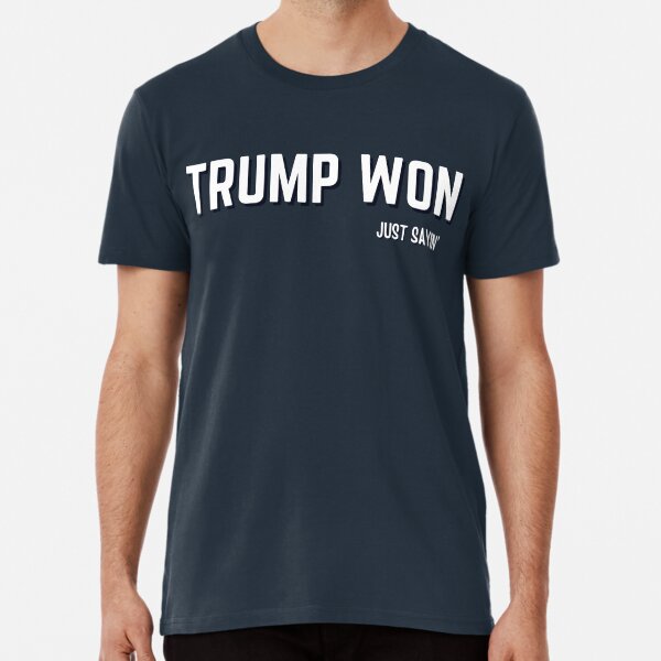 Just Sayin' Premium T-Shirt