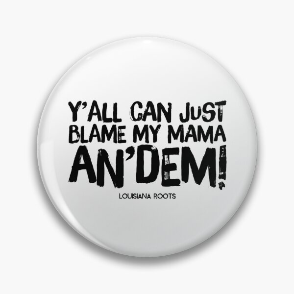 Item preview, Y'all Can Just Blame My Mama An'Dem! designed and sold by SweetLouiseTees.