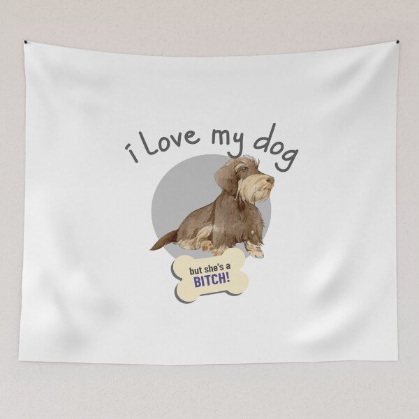 Item preview, That Bitch Of A Dog, I Love! - Funny Dog Lover designed and sold by CrazyBichAsian.