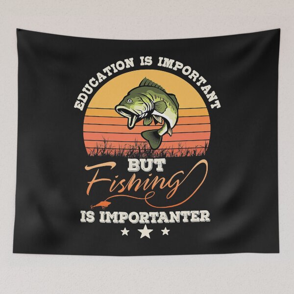 Item preview, Education Is Important But Fishing Is Importanter  designed and sold by SuzyTanner.