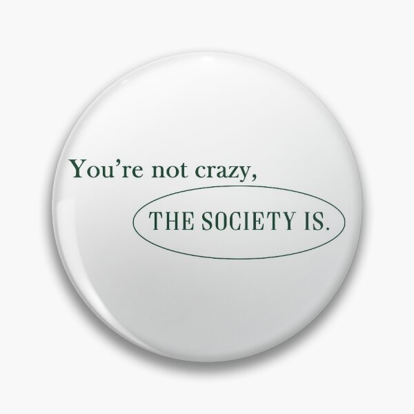 Item preview, You are Not Crazy, The Society is - Quote designed and sold by gambarin-art.