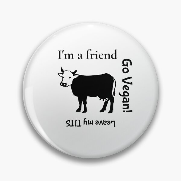 Item preview, I'm a friend leave my tits go vegan designed and sold by FabulousBites.