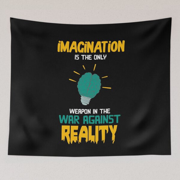 Item preview, Imagination Is The Only Weapon In The War Against Reality designed and sold by OfficeFortune.