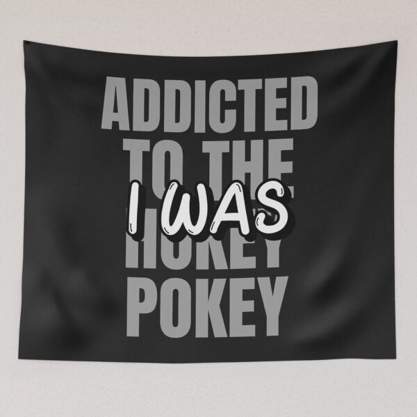 Item preview, I WAS ADDICTED TO THE HOKEY POKEY designed and sold by SoniaSoto.