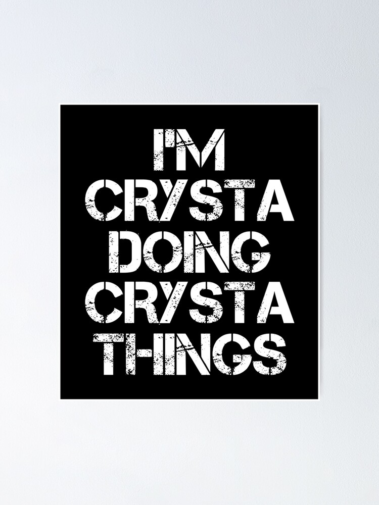 Crysta Name T Shirt I M Crysta Doing Crysta Things Name Gift Item Tee Poster By Ownjuliann Redbubble