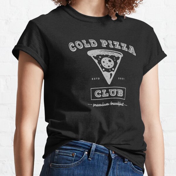 Cold Pizza T Shirts for Sale Redbubble