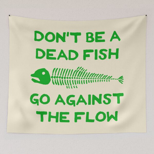 Item preview, Don't Be A Dead Fish - Go Against The Flow (v7) designed and sold by TimespunThreads.