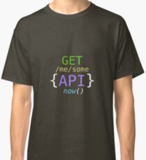 GET me some apis now Classic T-Shirt