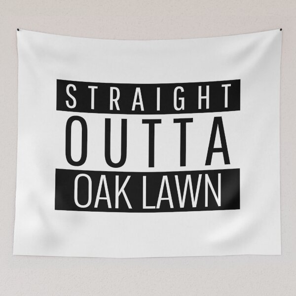 Item preview, Straight Outta Oak Lawn Illinois  designed and sold by Teelogic.