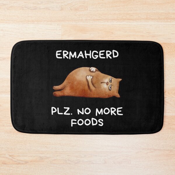 Item preview, Ermahgerd Plz No More Foods Fat Chonky Cat designed and sold by ZavageDesigns.