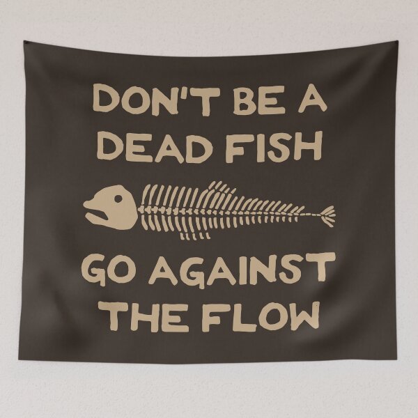 Item preview, Don't Be A Dead Fish - Go Against The Flow (v9) designed and sold by TimespunThreads.