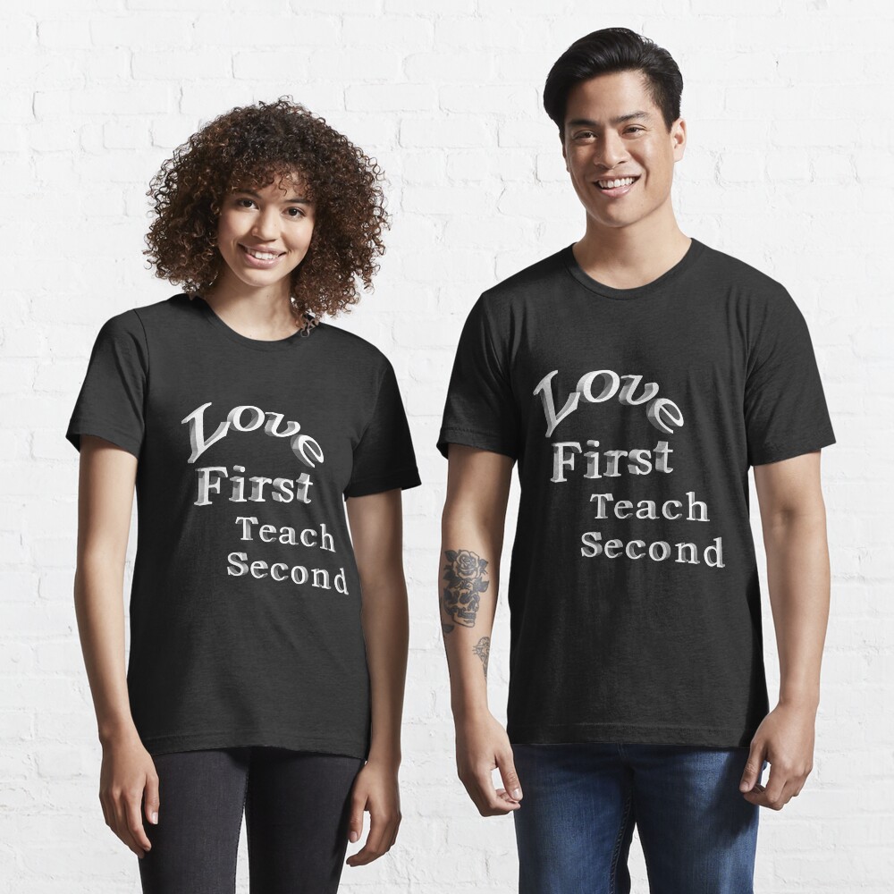 love first teach second shirt
