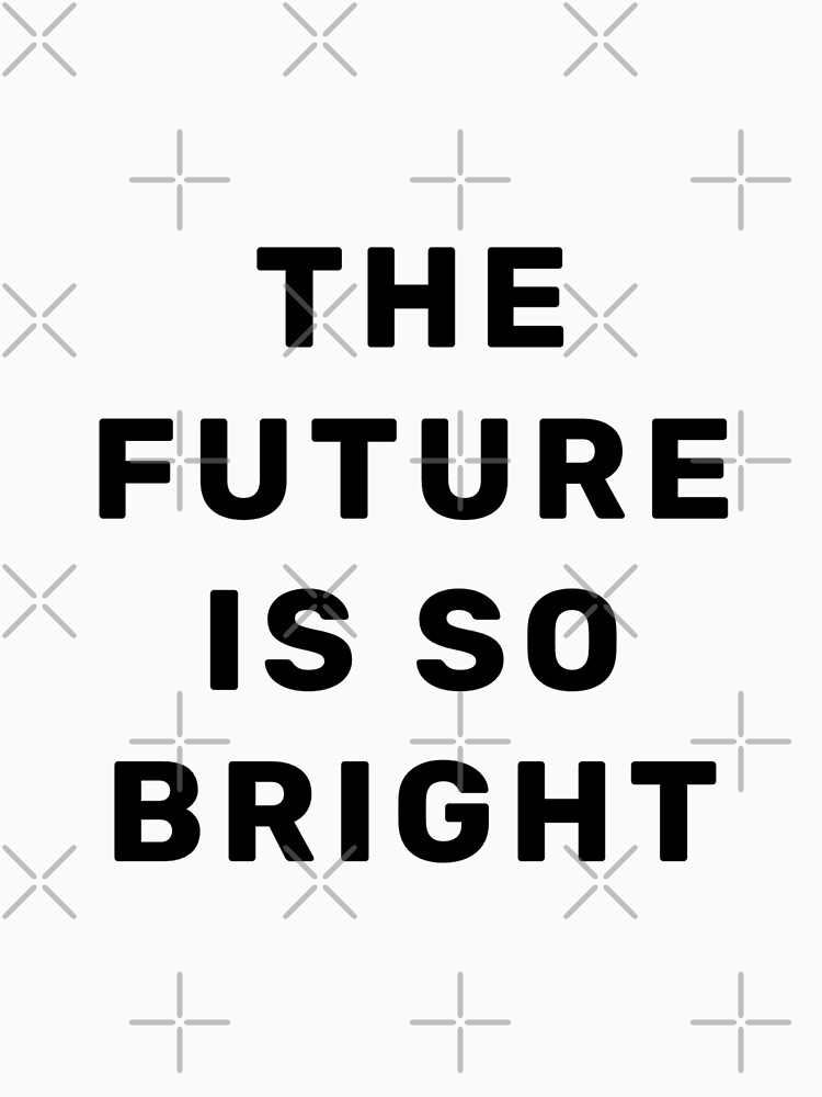 Discover The future is so bright Tank Top