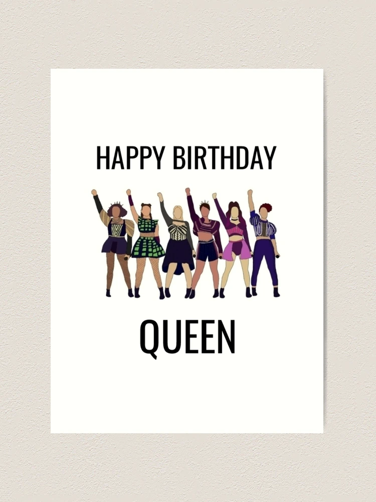 Happy Birthday Six the musical queens Art Print for Sale by  Lovethatsticks