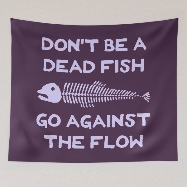 Item preview, Don't Be A Dead Fish - Go Against The Flow (v10) designed and sold by TimespunThreads.