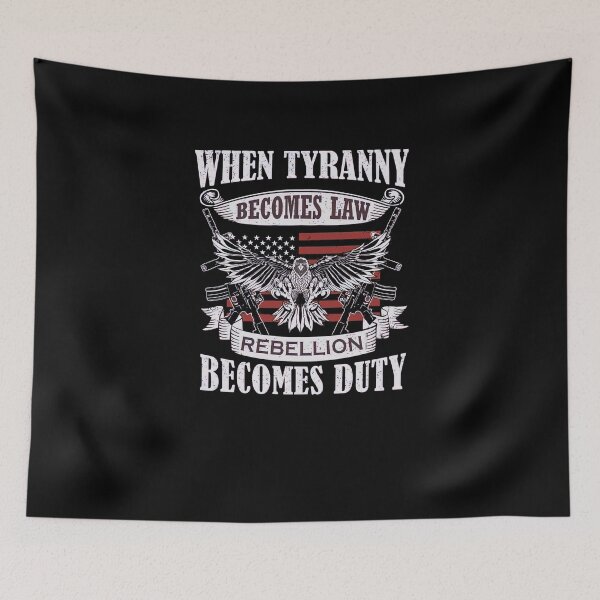 Item preview, When Tyranny Becomes Law-Rebellion becomes Duty designed and sold by sherriwester.