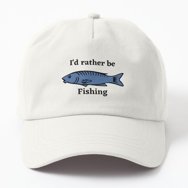 I'd Rather Be Fishing Dad Hat