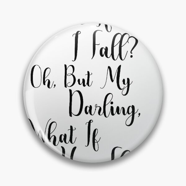 Item preview, What if I fall? Oh but my Darling what of you fly? designed and sold by ViralTeez.