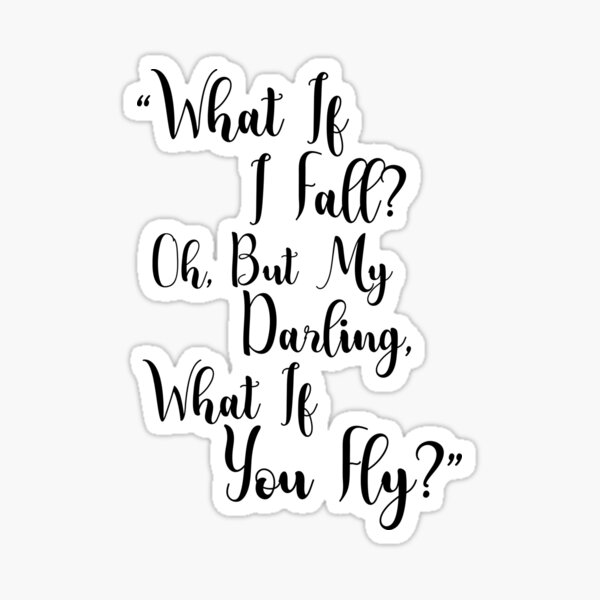 Artikel-Vorschau von What if I fall? Oh but my Darling what of you fly?, designt und verkauft von ViralTeez.