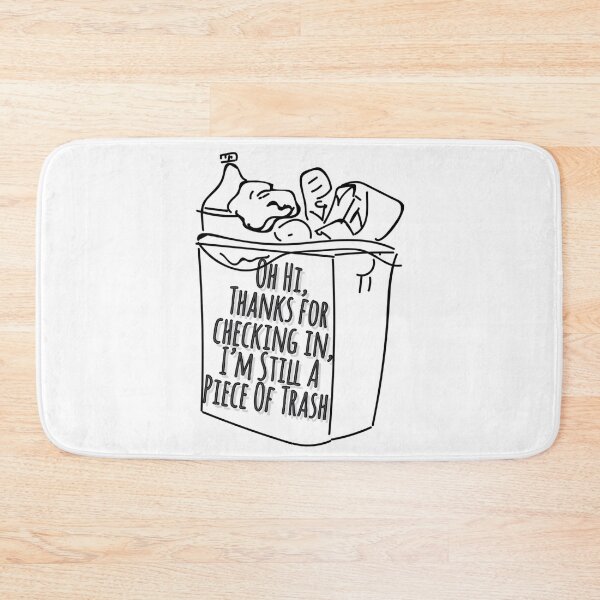 Item preview, Oh Hi, Thanks For Checking In, Im Still A Piece Of Garbage (Trash) designed and sold by KAKUZAKI.