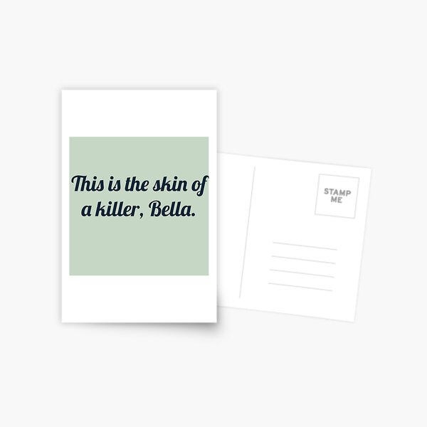Item preview, This is the skin of a killer, Bella designed and sold by JJWard.