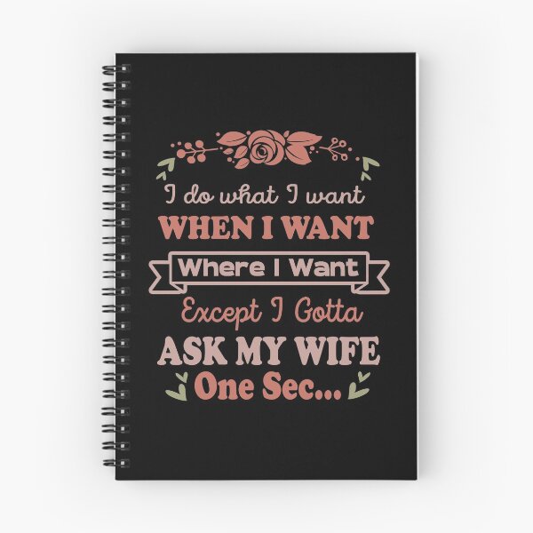 Item preview, I Do What I Want When I Want Where I Want Except I Gotta Ask My Wife designed and sold by jacjac2121.