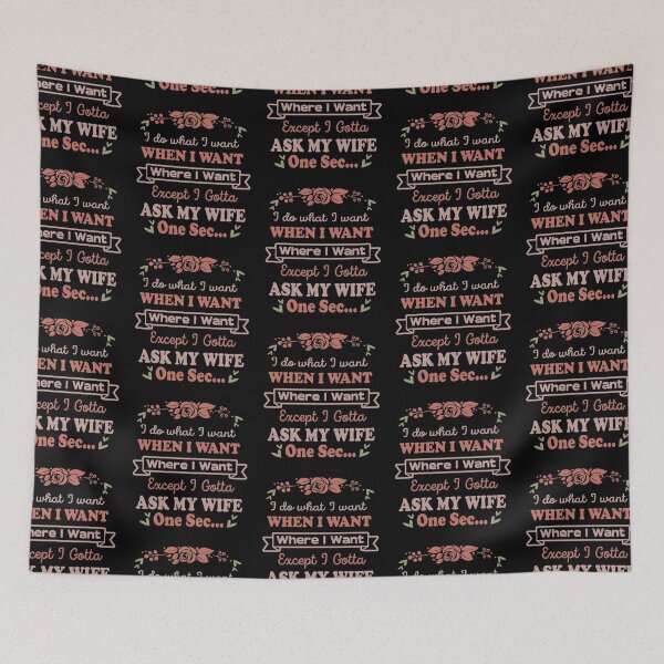 Item preview, I Do What I Want When I Want Where I Want Except I Gotta Ask My Wife designed and sold by jacjac2121.