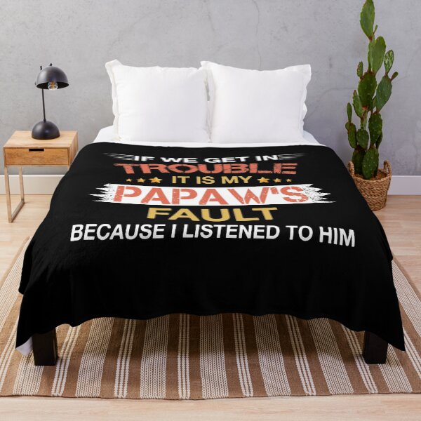 Item preview, if we get in trouble it is my papaw's fault because I listened to him designed and sold by ThuyPhamStore.