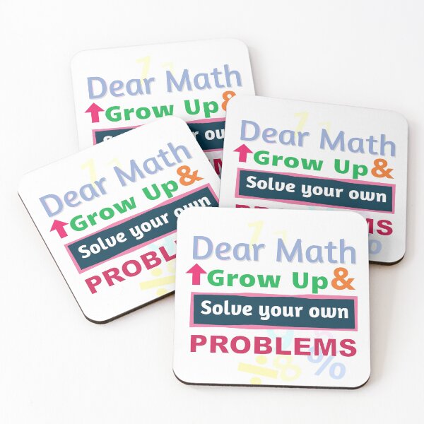 Item preview, Dear math, grow up and solve your own problems designed and sold by Art Without Curves.