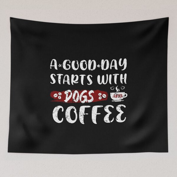Item preview, A Good Day Starts With Dogs And Coffee Dogs And Coffee Gift  designed and sold by NEGI STORE ★★★★★.