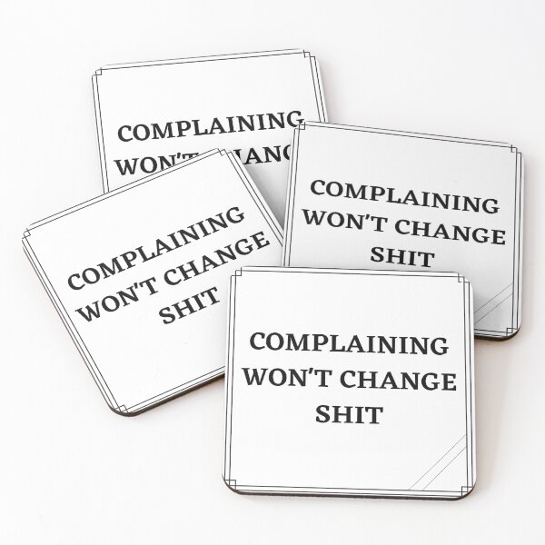 Item preview, Complaining won't change shit designed and sold by ATB20.