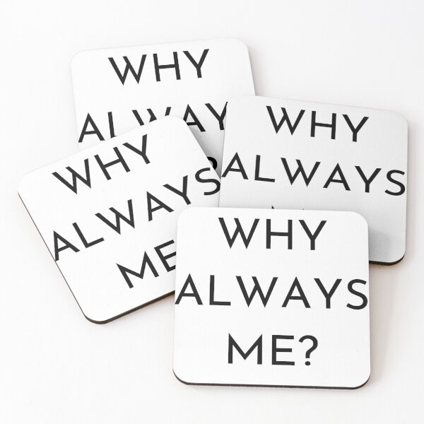 Item preview, Why always me designed and sold by ATB20.