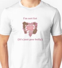 I'm not fat (it's just poo belly) Unisex T-Shirt