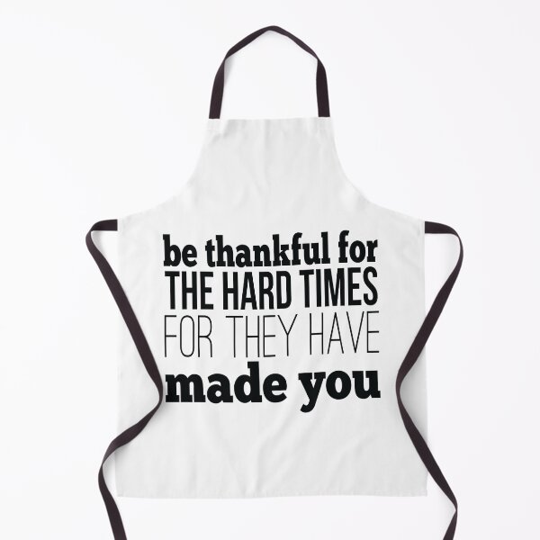 Item preview, Be Thankful For The Hard Times For They Have Made You designed and sold by FiveNiches.