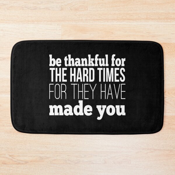 Item preview, Be Thankful For The Hard Times For They Have Made You designed and sold by FiveNiches.