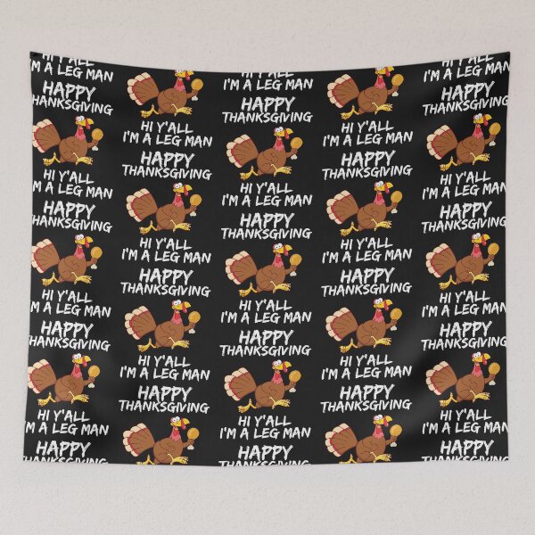 Item preview, HAPPY THANKSGIVING, TURKEY LEG, TURKEY DINNER, DINNER TIME, TURKEY DAY, FUNNY TURKEY MEME, designed and sold by R B Chrystal.
