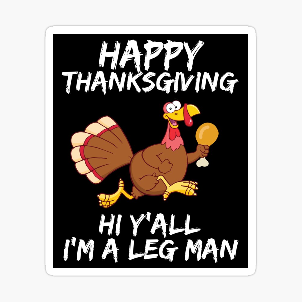 HAPPY THANKSGIVING, TURKEY LEG, TURKEY DINNER, DINNER TIME, TURKEY DAY, FUNNY  TURKEY MEME,