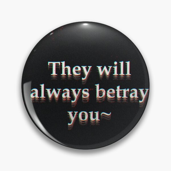 Item preview, Will always betray you quote dark edgy gothic designed and sold by Hekkoto.