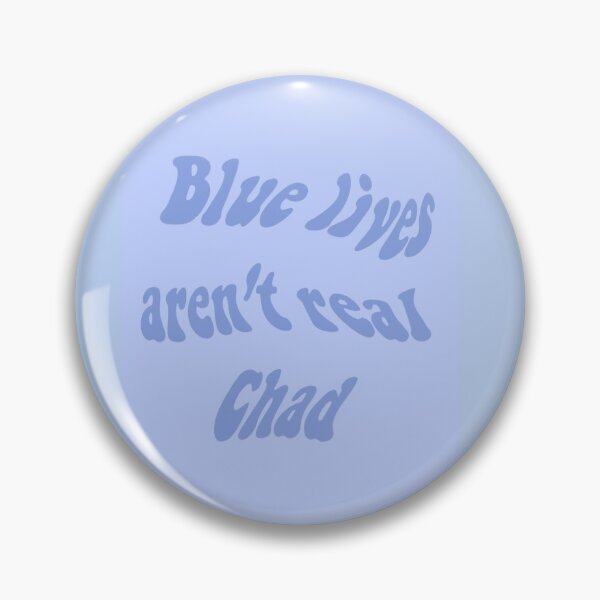Item preview, blue lives arent real chad designed and sold by Amelietr.