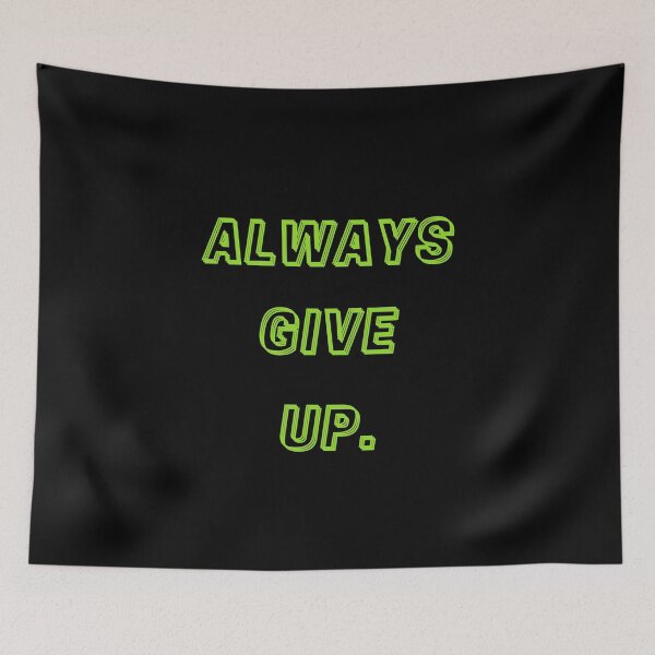 Item preview, Always Give Up designed and sold by The-Fox-Hole.