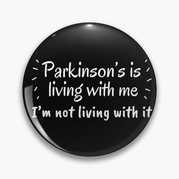 Item preview, Parkinson's is living with me, I am not living with it designed and sold by Smileycreation.