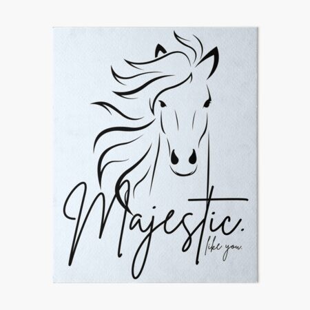Classic White & Black "Majestic ... like you" Horse Art Board Print