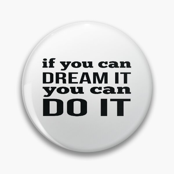 Item preview, If You Can Dream It You Can Do It designed and sold by FiveNiches.