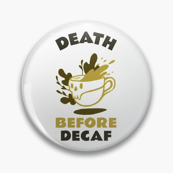 Item preview, Death Before Decaf Design designed and sold by Artpace.
