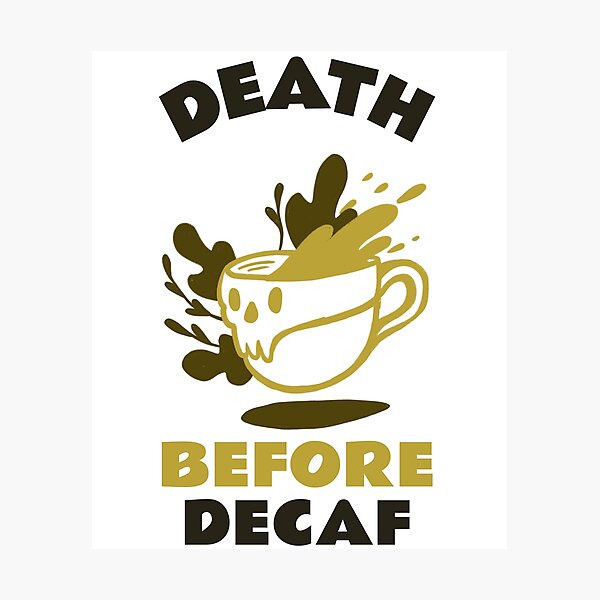 Item preview, Death Before Decaf Design designed and sold by Artpace.