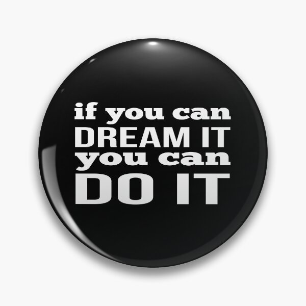 Item preview, If You Can Dream It You Can Do It designed and sold by FiveNiches.