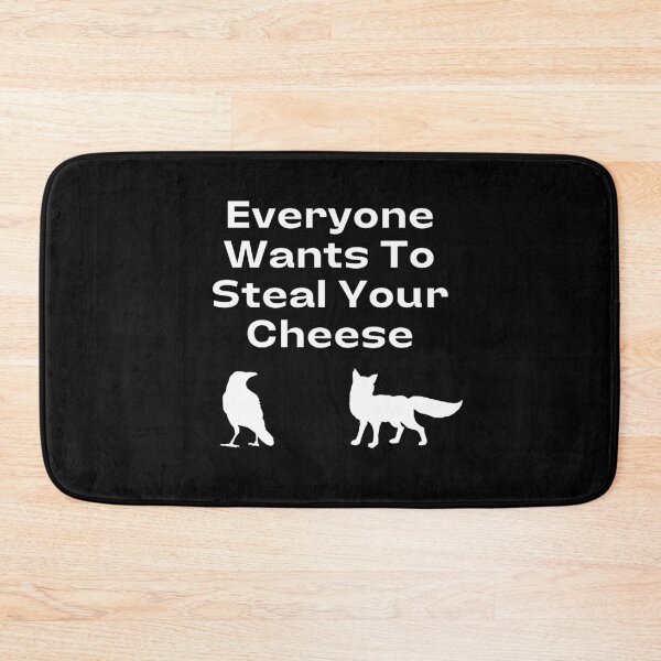 Item preview, Everyone Wants To Steal Your Cheese designed and sold by TopStyles.
