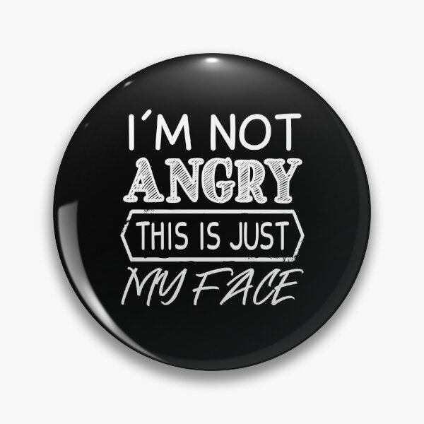 Item preview, I'm Not Angry This Is Just My Face, Funny, Sarcastic, Humor  designed and sold by JustGift.