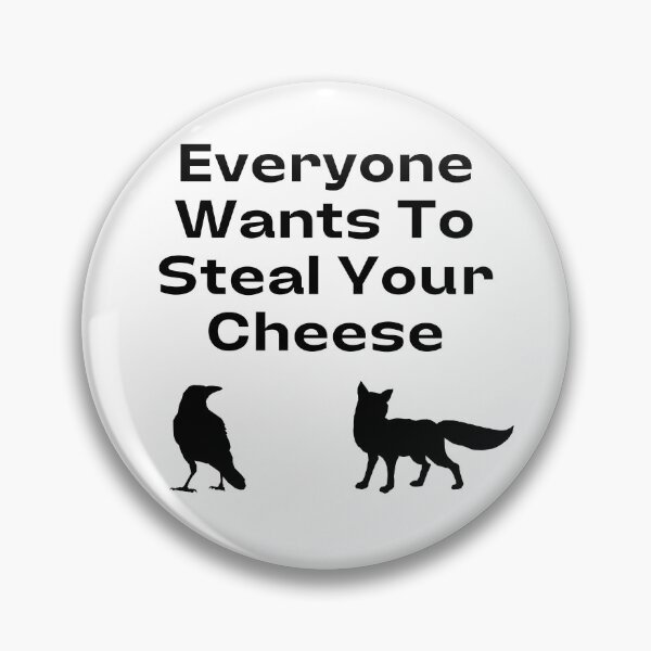 Item preview, Everyone Wants To Steal Your Cheese designed and sold by TopStyles.