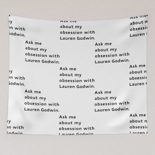 Item preview, Ask Me About My Obsession with Lauren Godwin designed and sold by HendrixHoffm.